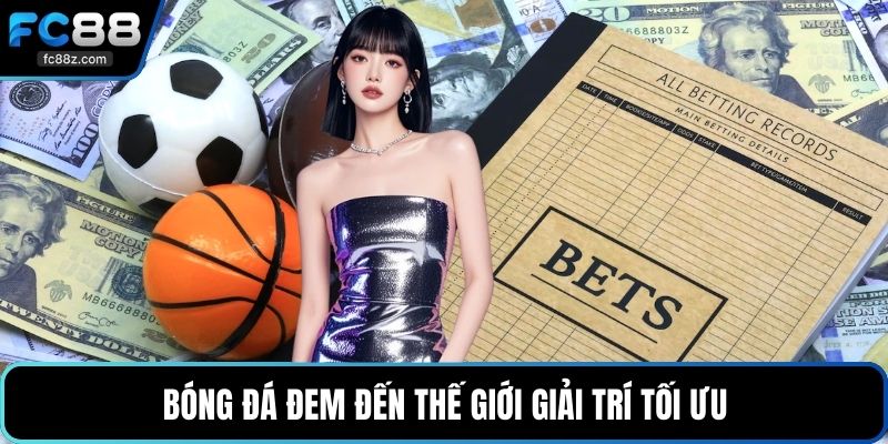 Bóng đá đem đến thế giới giải trí tối ưu