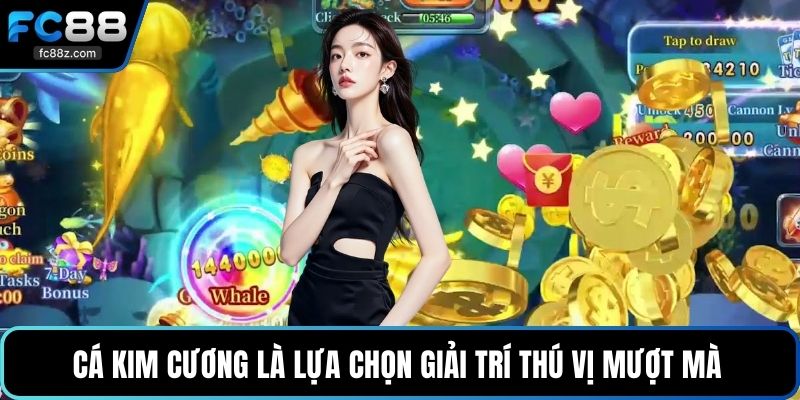 Cá kim cương là lựa chọn giải trí thú vị mượt mà