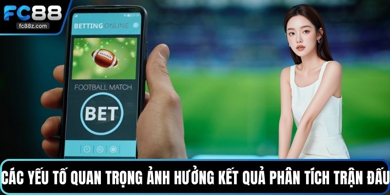 Các yếu tố quan trọng ảnh hưởng kết quả phân tích trận đấu