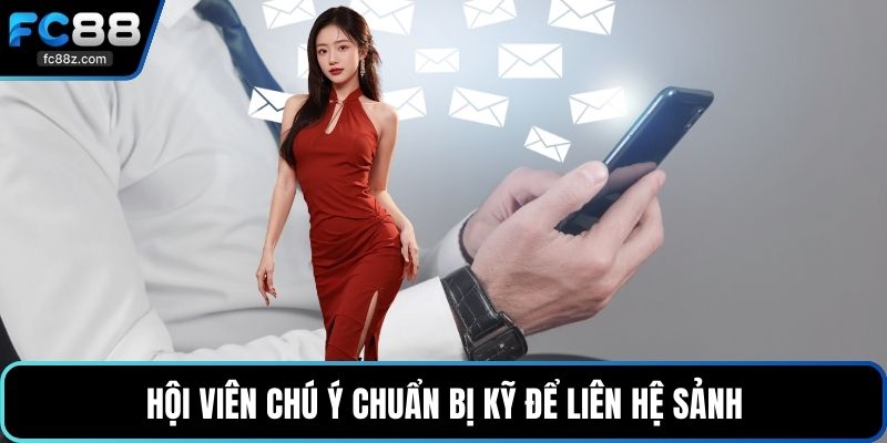 Hội viên chú ý chuẩn bị kỹ để liên hệ sảnh
