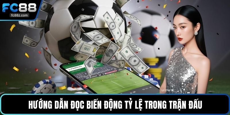 Hướng dẫn đọc biến động tỷ lệ trong trận đấu