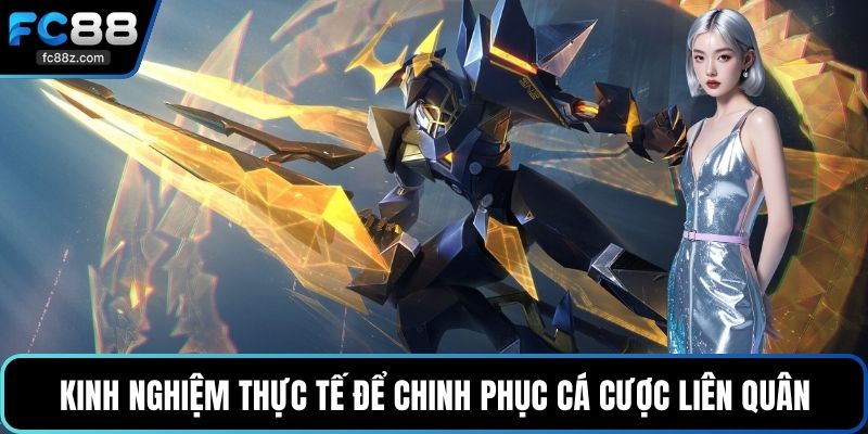 Kinh nghiệm thực tế để chinh phục cá cược liên quân