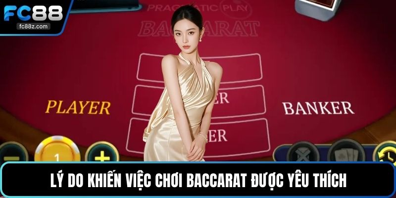 Lý do khiến việc chơi baccarat được yêu thích
