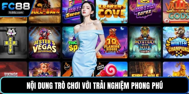Nội dung trò chơi với trải nghiệm phong phú