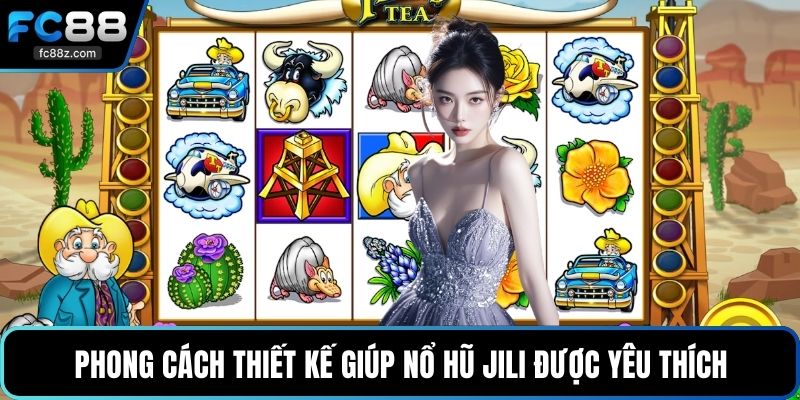 Phong cách thiết kế giúp nổ hũ Jili được yêu thích