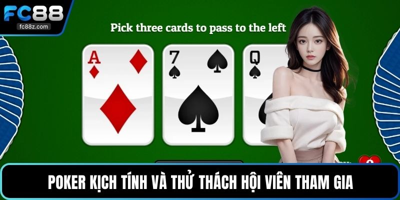 Poker kịch tính và thử thách hội viên tham gia