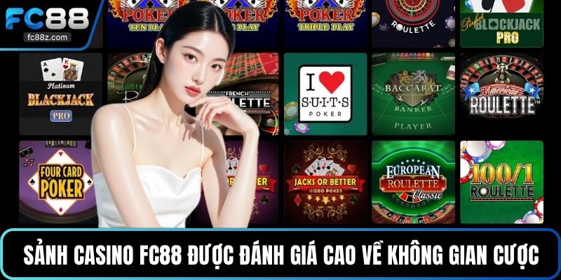 Sảnh casino FC88 được đánh giá cao về không gian cược