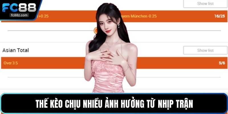 Thế kèo chịu nhiều ảnh hưởng từ nhịp trận