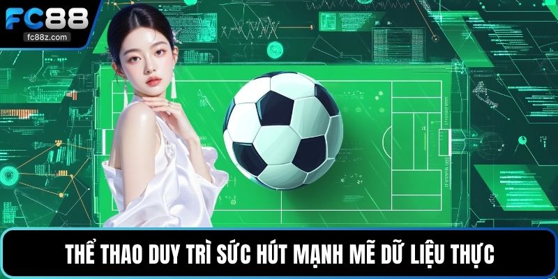 Thể thao duy trì sức hút mạnh mẽ dữ liệu thực