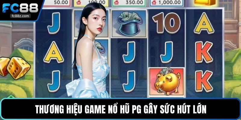 Thương hiệu game nổ hũ PG gây sức hút lớn