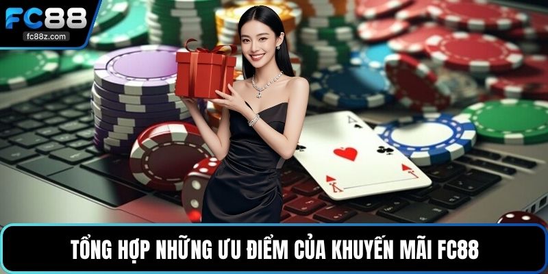 Tổng hợp những ưu điểm của khuyến mãi FC88